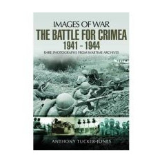 Images of War: The Battle for the Crimea 1941-1944