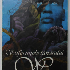 SUFERINTELE TANARULUI WERTHER de J. W. GOETHE , traducere de AL. PHILIPPIDE , 2000