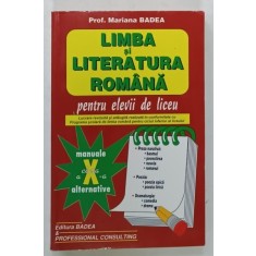 LIMBA SI LITERATURA ROMANA PENTRU ELEVII DE LICEU , CLASA A X - A de MARIANA BADEA , 2011