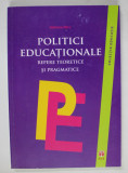 POLITICI EDUCATIONALE - REPERE TEORETICE SI PRAGMATICE de ADRIANA NICU , 2013