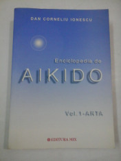 ENCICLOPEDIA DE AIKIDO - Vol.1:ARTA - DAN CORNELIU IONESCU foto