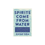 Spirits Come from Water: An Introduction to Ancestral Veneration and Reclaiming African Spiritual Practices
