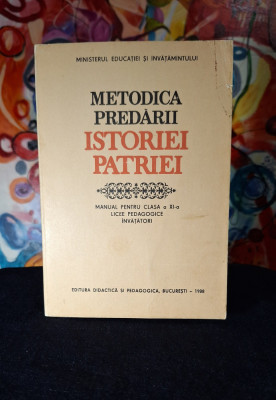 Carte - Metodica predarii istoriei patriei - manual pentru clasa a XI-a, 1988 foto