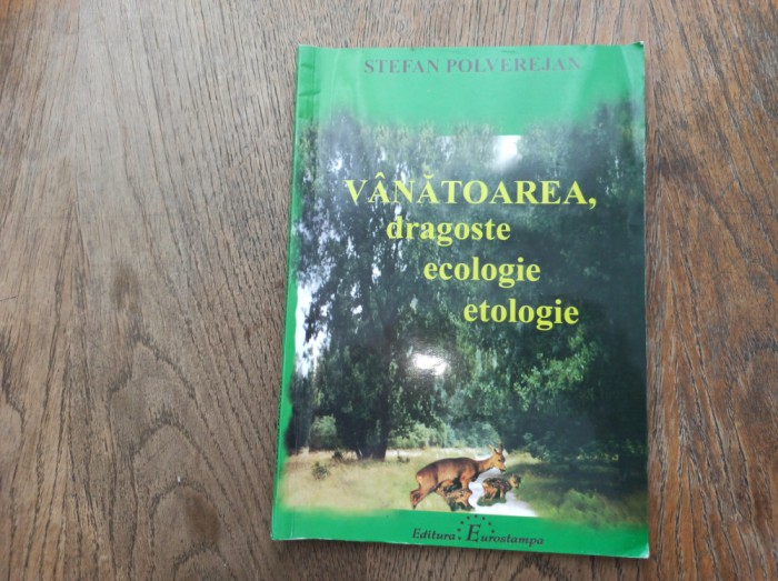 VANATOAREA ,DRAGOSTE, ECOLOGIE ,ETOLOGIE , 2007 - STEFAN POLVEREJAN