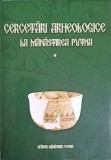 CERCETARI ARHEOLOGICE LA MANASTIREA PUTNA VOL.1-APARUTA CU BINECUVANTAREA I.P.S. PIMEN ARHIEPISCOP AL SUCEVEI SI