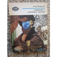 Henry de Montherlant - Malatesta. Cardinalul Spaniei (Editia: 1981)