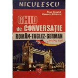 Elena Rieswick - Ghid de conversatie roman-englez-german pentru toti (Editia: 2006)