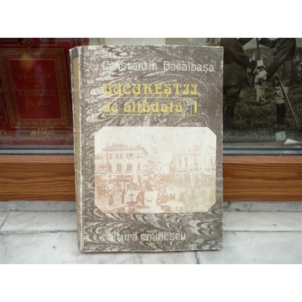 Bucurestii de altadata volumul 1871-1877 , Constantin Bacalbasa, 1987