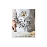 The King Arthur Baking School: Lessons and Recipes for Every Baker