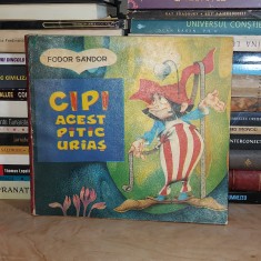 FODOR SANDOR - CIPI, ACEST PITIC URIAS * ILUSTRATII LIVIA RUSZ , ED. 3-A , 1978* foto