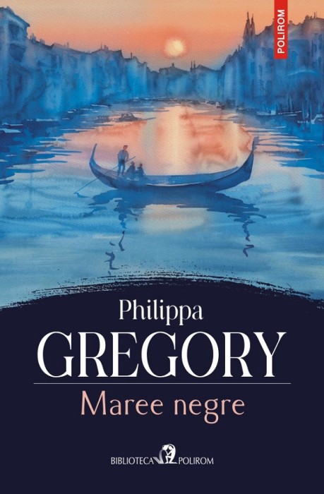 Maree Negre, Philippa Gregory - Editura Polirom