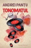 Tonomatul - Andrei Pantu, Editura Polirom, Literatura Romana, Roman, Nou