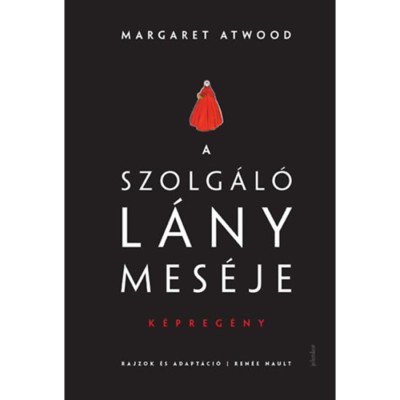 A szolg&amp;aacute;l&amp;oacute;l&amp;aacute;ny mes&amp;eacute;je k&amp;eacute;preg&amp;eacute;ny - Margaret Atwood foto