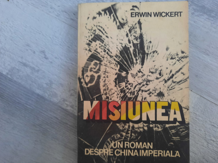 Misiunea.Un roman despre China imperiala de Erwin Wickert