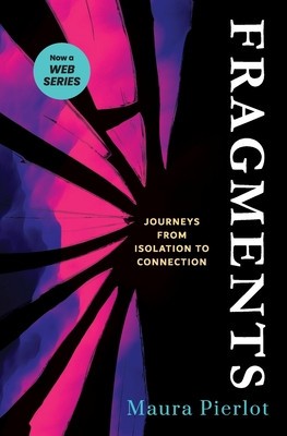 Fragments: Journeys from Isolation to Connection