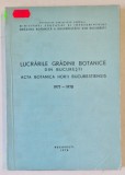LUCRARILE GRADINII BOTANICE DIN BUCURESTI , ACTA BOTANICA HORTII BUCURESTSTIENSIS , 1977 -1978 , APARUTA 1978