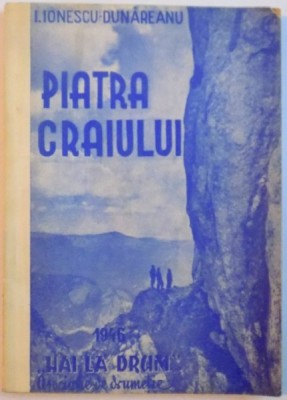 PIATRA CRAIULUI , CALAUZA TURISTICA , ED. a - II - a de I. IONESCU DUNAREANU , 1946 foto
