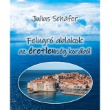 Felugr&oacute; ablakok az &eacute;retlens&eacute;g kor&aacute;b&oacute;l - Julius Schafer