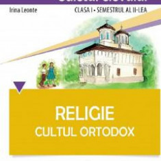 Religie - Clasa 1 Sem.2 - Caiet. Cultul Ortodox - Irina Leonte
