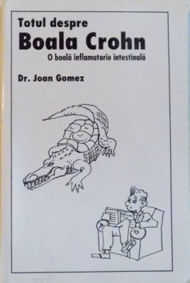 TOTUL DESPRE BOALA CROHN, O BOALA INFLAMATORIE INTESTINALA de JOAN GOMEZ, 2002 foto