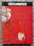 Ciucurencu - Mircea Deac, Album Artă, Editura Meridiane, 1978, Limba Rom&acirc;nă, 20.3x30 cm