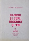 Oameni si lupi, biserici si tei - Florin Banescu - Carte anticariat