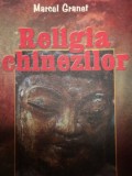 RELIGIA CHINEZILOR - MARCEL GRANET 2004