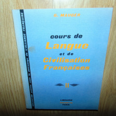 COURS DE LANGUE ET DE CIVILISATION FRANCAISES-G.MAUGER VOL.II ANUL 1967