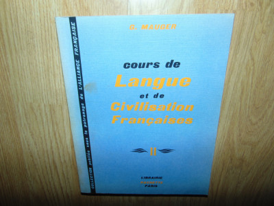 COURS DE LANGUE ET DE CIVILISATION FRANCAISES-G.MAUGER VOL.II ANUL 1967 foto