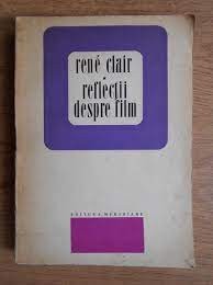 Reflectii despre film - Rene Clair foto