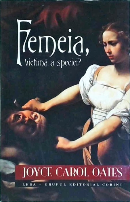 Joyce Carol Oates - Femeia, victima a speciei?