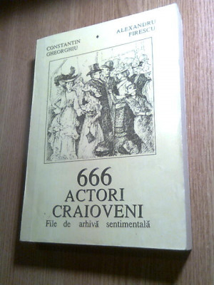 666 actori craioveni - File de arhiva sentimentala - C-tin Gheorghiu; Al Firescu foto