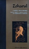Zoharul. Cartea splendorii. Lucrare majora a misticii ebraice, text fundamental al Kabbalei - 2012 (I307)