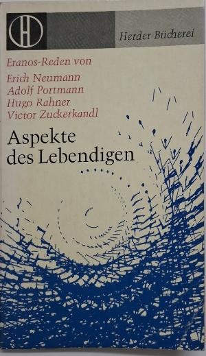 Aspekte de Lebendigen &ndash; Erich Neuman, Adolf Portmann, Hugo Rahner, Victor Zuckerkandl
