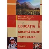 Dorina Margineantu - Educatia noastra cea de toate zilele, vol. 1 (semnata) (Editia: 2008)