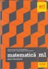 M. Andronache, D. Serbanescu, M. Perianu, C. Ciupala, F. Dumitrel - Matematica M1 pentru bacalaureat, 2018