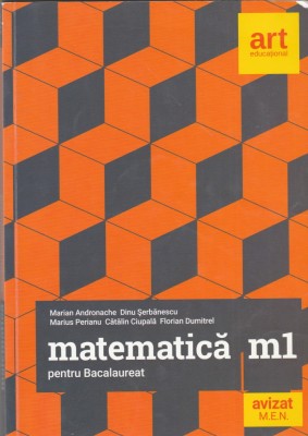 M. Andronache, D. Serbanescu, M. Perianu, C. Ciupala, F. Dumitrel - Matematica M1 pentru bacalaureat foto