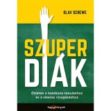 Szuperdi&aacute;k - &Ouml;tletek a hat&eacute;kony tanul&aacute;shoz &eacute;s a sikeres vizsg&aacute;z&aacute;shoz - Olav Schewe