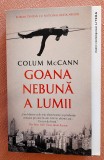 Goana nebuna a lumii. Editura Litera, 2021 - Colum McCann