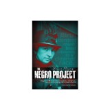 The Negro Project: Margaret Sanger's Diabolical, Duplicitous, Dangerous, Disastrous and Deadly Plan for Black America