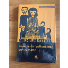 RECOMANDARI PSIHANALITICE PENTRU MAME - WiLHELM STEKEL