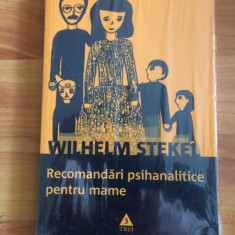 RECOMANDARI PSIHANALITICE PENTRU MAME - WiLHELM STEKEL