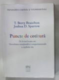 PUNCTE DE COTITURA - DE LA TREI LA SASE ANI , DEZVOLTAREA EMOTIONALA SI COMPORATMANETALA A COPILULUI TAU de T. BERRY BRAZELTON si JOSHUA D. SPARROW