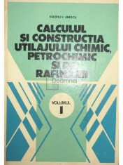 Valeriu V. Jinescu - Calculul si constructia utilajului chimic, petrochimic si de rafinarii - vol. I (Editia: 1983) foto