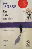 Jon Fosse - Eu este un altul. Septologie III-V (Editura Trei, 2024, romana, brosata) - 286 pagini, 13x20 cm