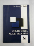 MULTE VIETI, MULTI MAESTRI - Brian L. WEISS