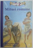 MITURI ROMANE - REPOVESTIRE DUPA MITURILE CLASICE de DIANE NAMM , ilustratii de ERIC FREEBERG ,2014