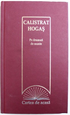 PE DRUMURI DE MUNTE de CALISTRAT HOGAS , 2009 *PREZINTA MICI PETE foto