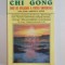 CHI GONG GHID DE UTILIZARE A FORTEI UNIVERSALE de PAUL DONG , ARISTIDE H. ESSER 1999