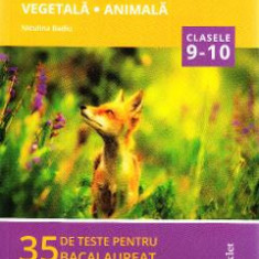 Biologie vegetala si animala - Clasele 9-10 - Bacalaureat. 35 de teste - Niculina Badiu